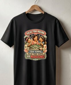 Kaos Mahjong KALAU TIDAK MAHJONG TIDAK KUMPUL